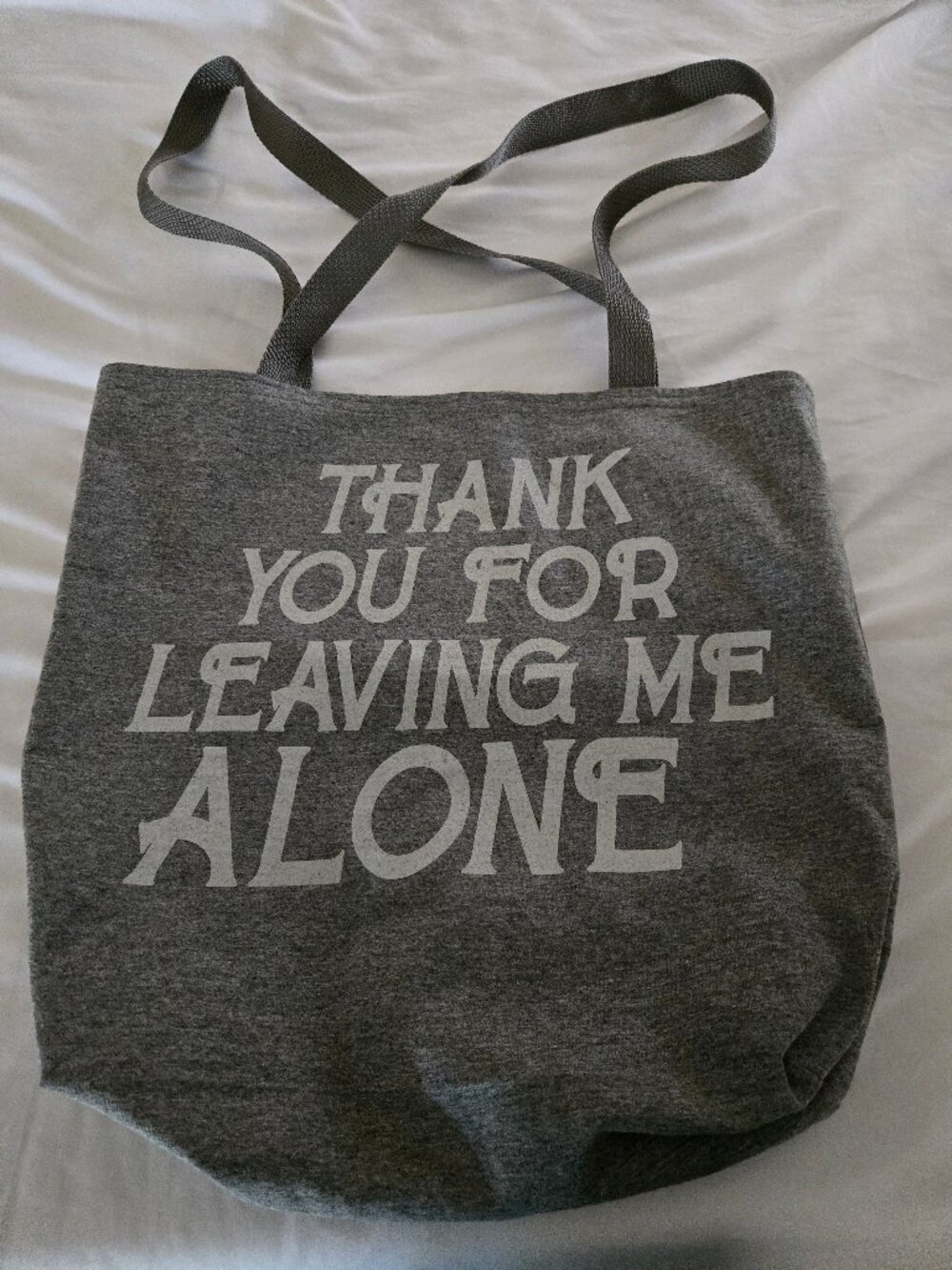Custom Tote ' Thanks for Leaving Me Alone ' T-shirt to Tote 16'' x 15''